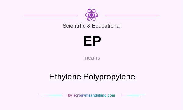 What does EP mean? It stands for Ethylene Polypropylene
