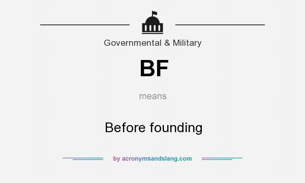 What does BF mean? It stands for Before founding