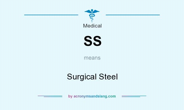 What does SS mean? It stands for Surgical Steel