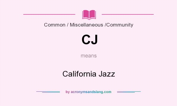 What does CJ mean? It stands for California Jazz
