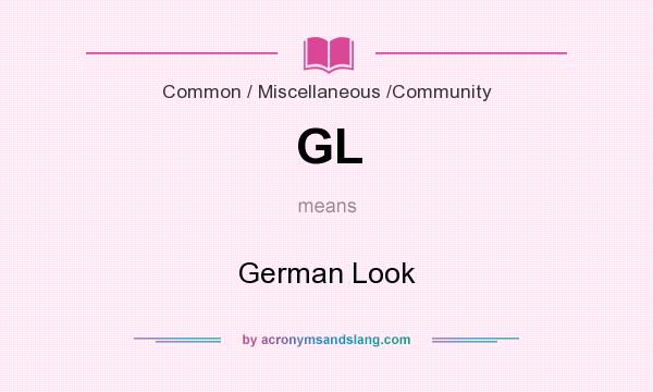 What does GL mean? It stands for German Look