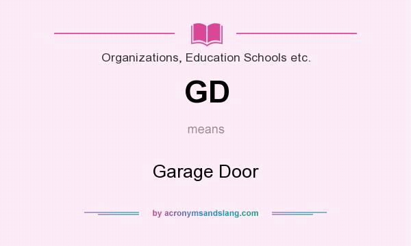 What does GD mean? It stands for Garage Door