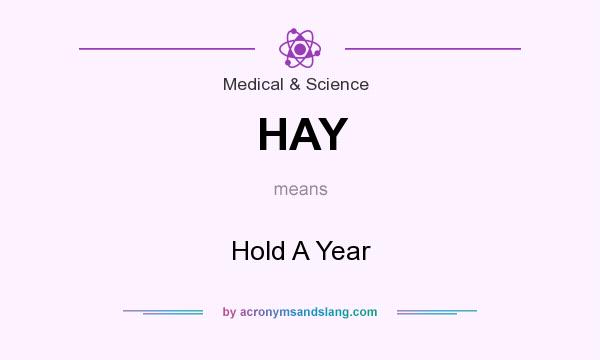 What does HAY mean? It stands for Hold A Year