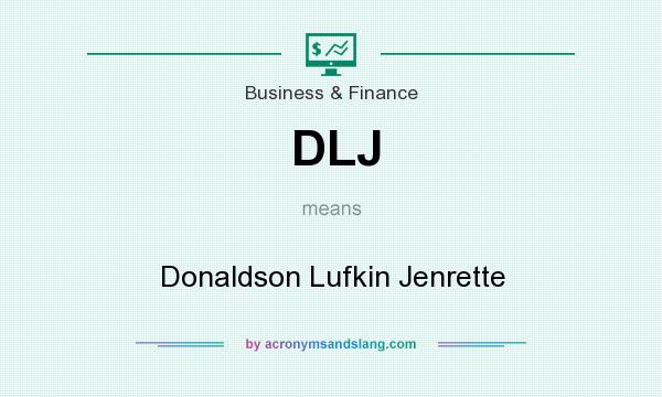 What does DLJ mean? It stands for Donaldson Lufkin Jenrette