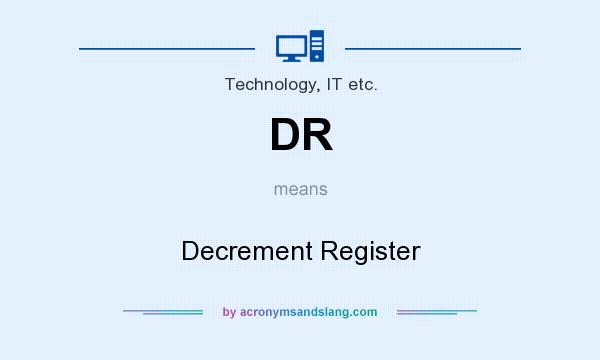 What does DR mean? It stands for Decrement Register