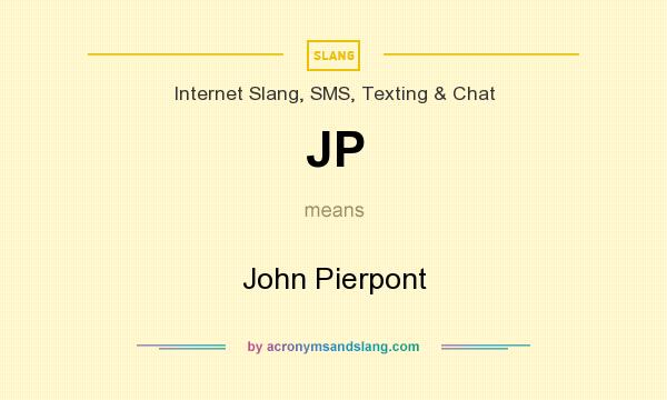 What does JP mean? It stands for John Pierpont