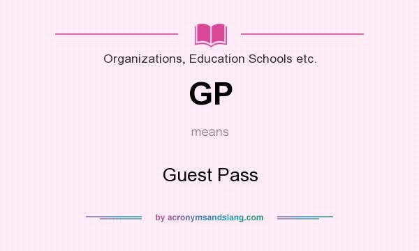 What does GP mean? It stands for Guest Pass