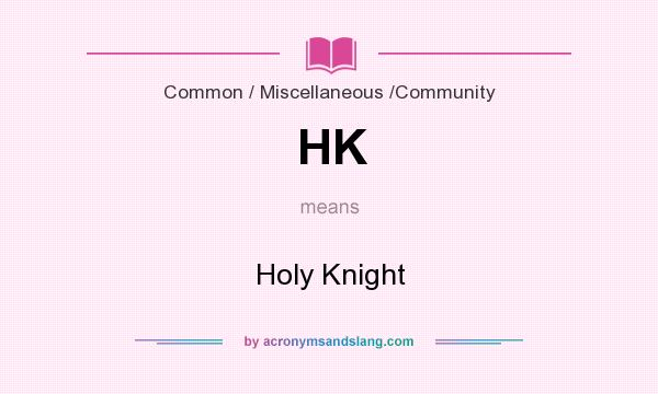What does HK mean? It stands for Holy Knight