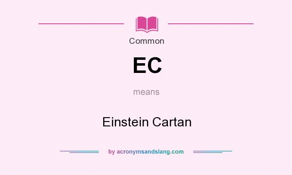 What does EC mean? It stands for Einstein Cartan