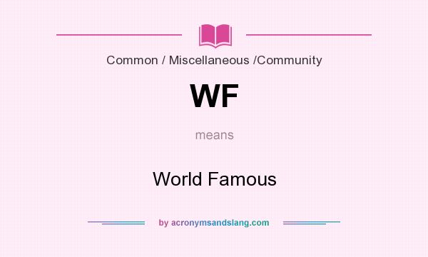 What does WF mean? It stands for World Famous