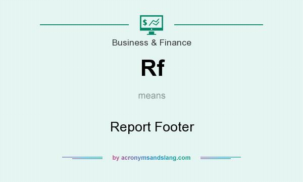 What does Rf mean? It stands for Report Footer