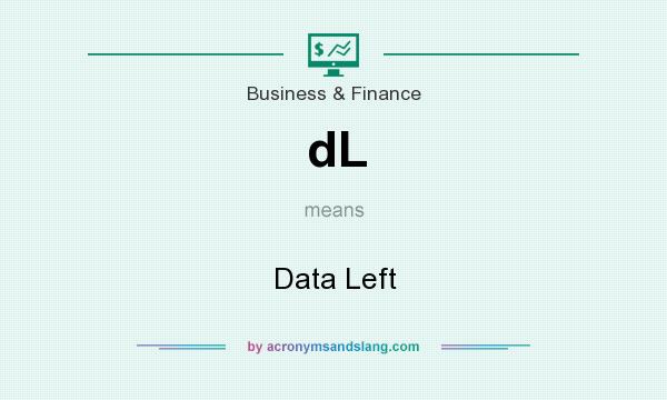 What does dL mean? It stands for Data Left