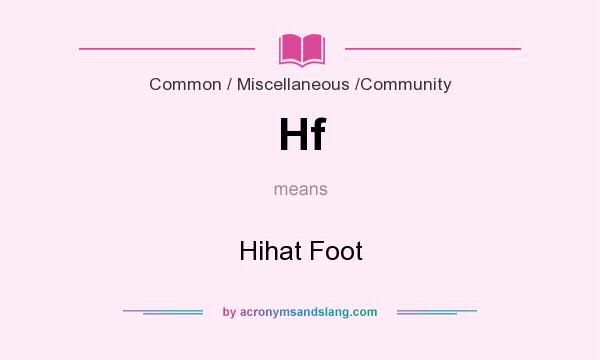 What does Hf mean? It stands for Hihat Foot