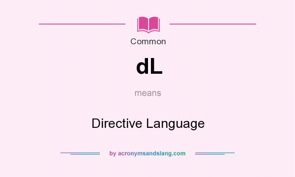 What does dL mean? It stands for Directive Language