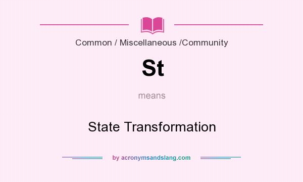 What does St mean? It stands for State Transformation