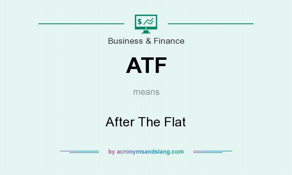 What does ATF mean? It stands for After The Flat