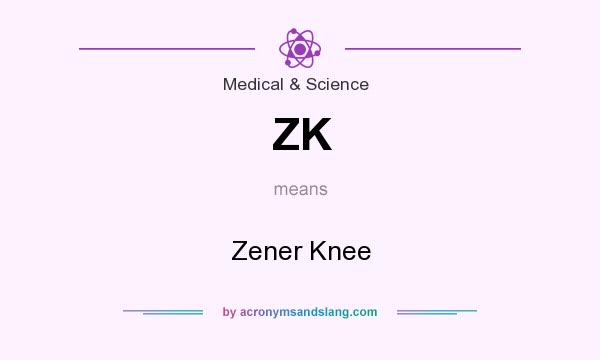 What does ZK mean? It stands for Zener Knee