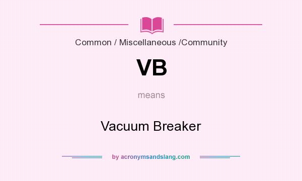 What does VB mean? It stands for Vacuum Breaker