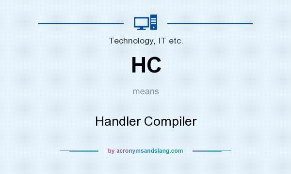 What does HC mean? It stands for Handler Compiler