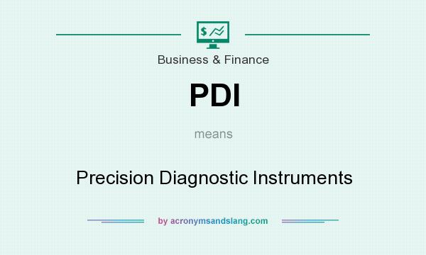 What does PDI mean? It stands for Precision Diagnostic Instruments