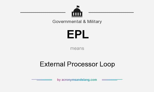 What does EPL mean? It stands for External Processor Loop