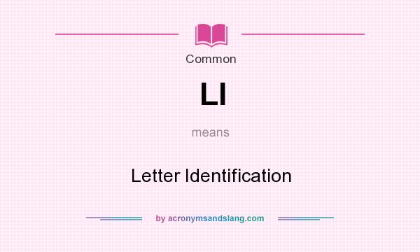 What does LI mean? It stands for Letter Identification
