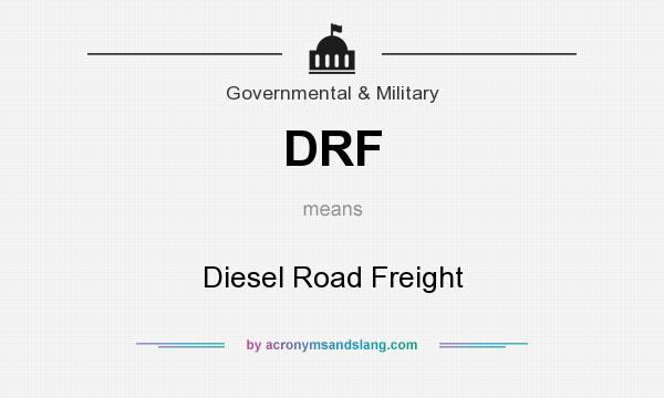 What does DRF mean? It stands for Diesel Road Freight