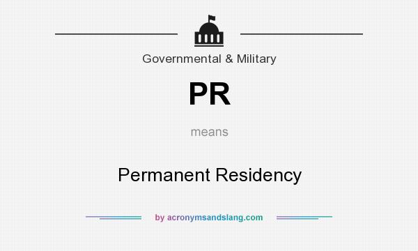What does PR mean? It stands for Permanent Residency