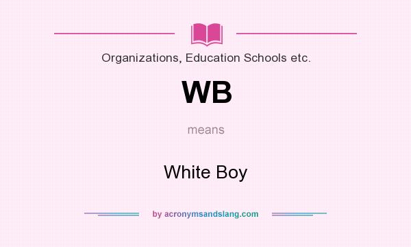 What does WB mean? It stands for White Boy