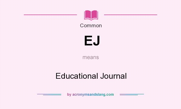 What does EJ mean? It stands for Educational Journal
