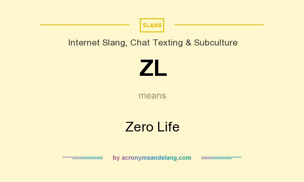 What does ZL mean? It stands for Zero Life