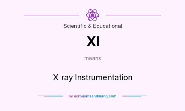 What does XI mean? It stands for X-ray Instrumentation