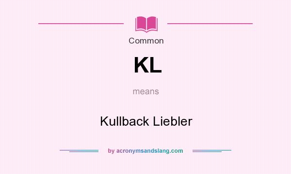 What does KL mean? It stands for Kullback Liebler