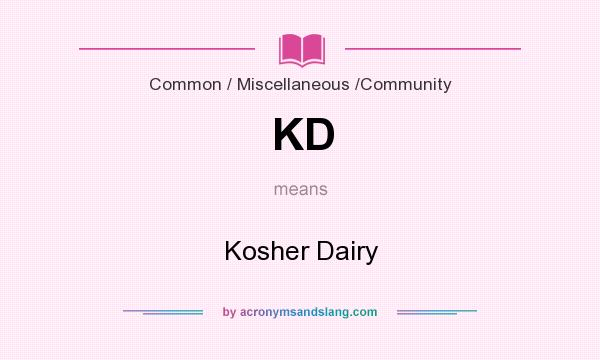 What does KD mean? It stands for Kosher Dairy