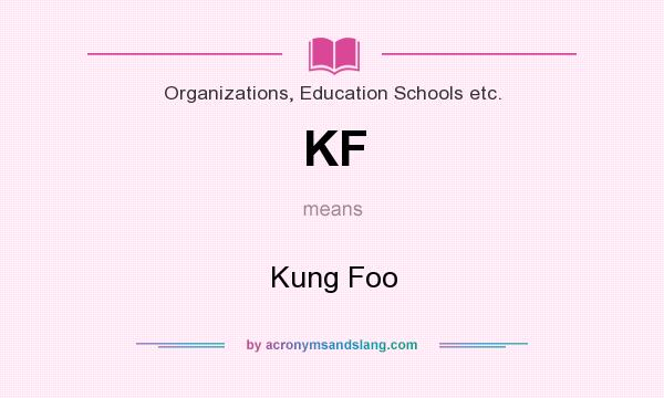 What does KF mean? It stands for Kung Foo