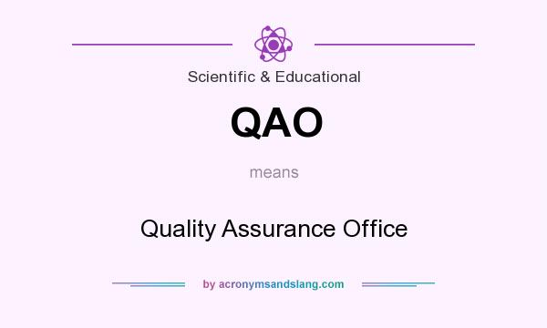 What does QAO mean? It stands for Quality Assurance Office