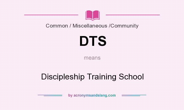 What does DTS mean? It stands for Discipleship Training School