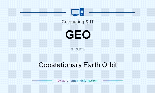 What does GEO mean? It stands for Geostationary Earth Orbit