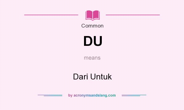 What does DU mean? It stands for Dari Untuk