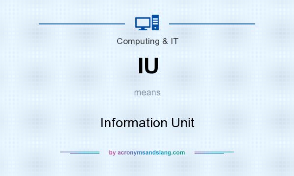 What does IU mean? It stands for Information Unit