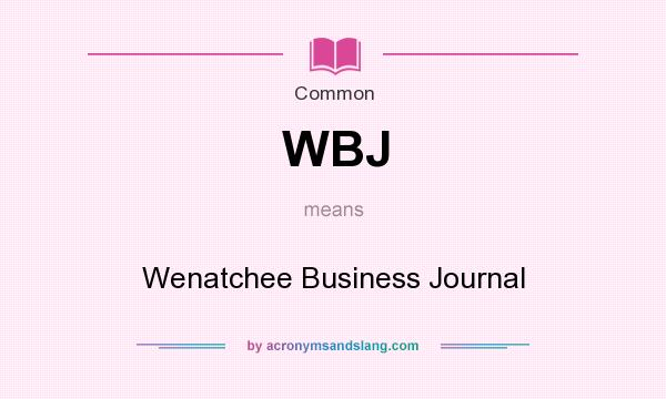 What does WBJ mean? It stands for Wenatchee Business Journal