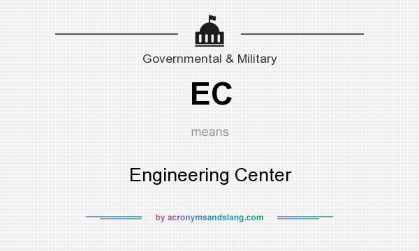 What does EC mean? It stands for Engineering Center