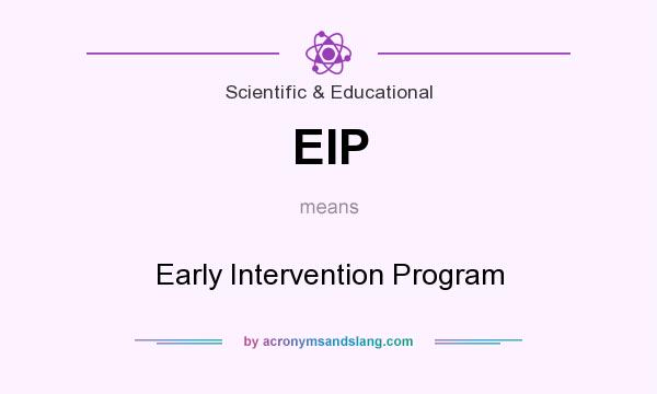 What does EIP mean? It stands for Early Intervention Program