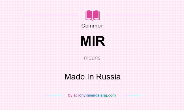 What does MIR mean? It stands for Made In Russia
