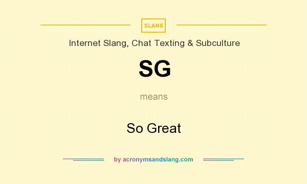 What does SG mean? It stands for So Great