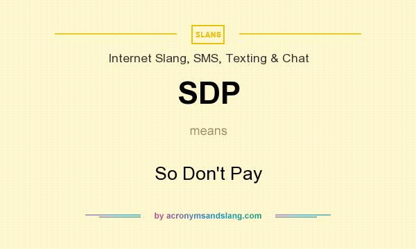 What does SDP mean? It stands for So Don`t Pay