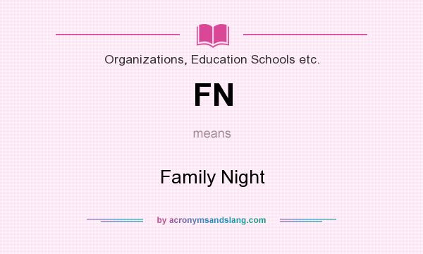 What does FN mean? It stands for Family Night