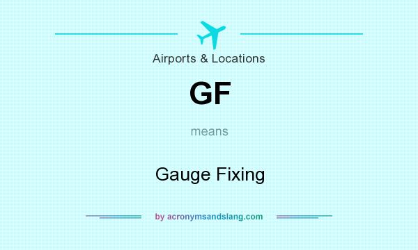 What does GF mean? It stands for Gauge Fixing