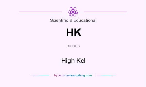What does HK mean? It stands for High Kcl