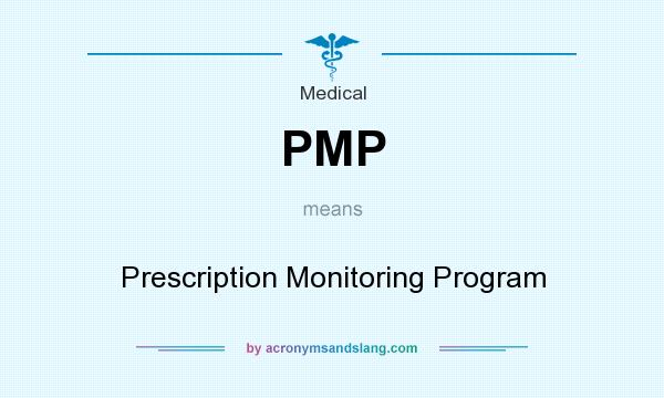 What does PMP mean? It stands for Prescription Monitoring Program